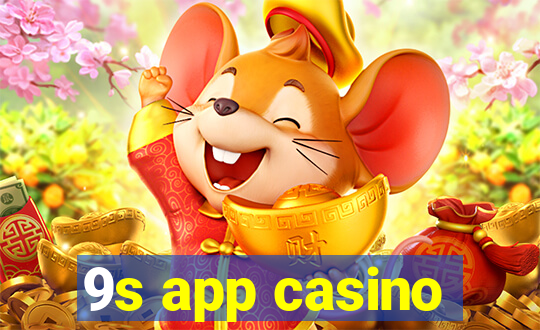 9s app casino